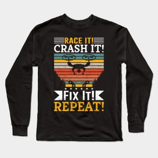 Race It Crash It Fix It Repeat Funny Drone Racing Long Sleeve T-Shirt